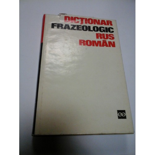 DICTIONAR FRAZEOLOGIC RUS-ROMAN - BOLOCAN / VORONTOVA DICTIONAR FRAZEOLOGIC RUS-ROMAN - BOLOCAN / VORONTOVA